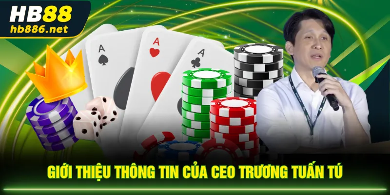 Giới thiệu thông tin của CEO Trương Tuấn Tú